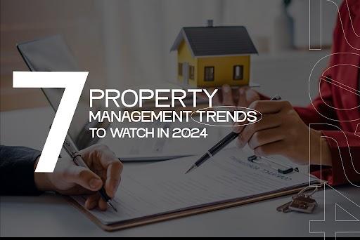 7 Property Management Trends to Watch In 2024