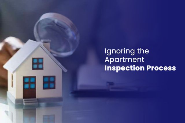  Ignoring the Apartment Inspection Process